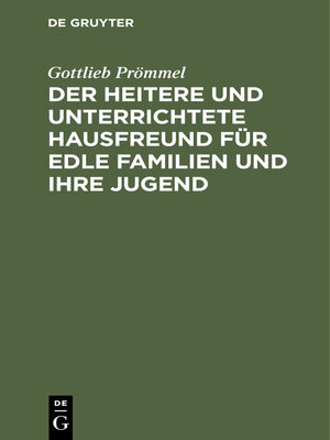cover image of Der heitere und unterrichtete Hausfreund für edle Familien und ihre Jugend